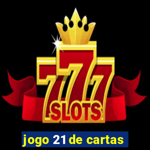 jogo 21 de cartas